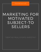 Marketing For Motivated Subject-To Sellers